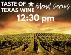 2023 Taste of Texas Wine: Blends Series 12:30pm